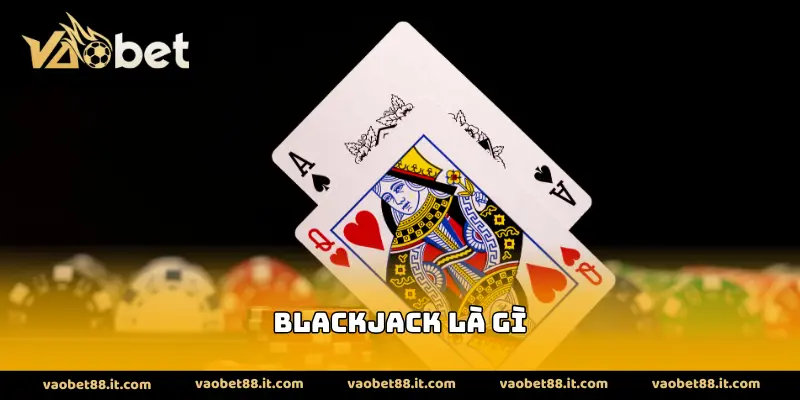 Blackjack Là Gì