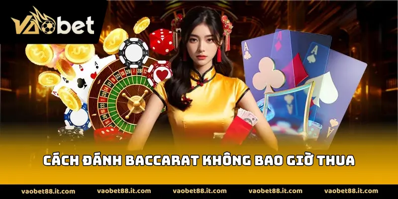 Cách Đánh Baccarat Không Bao Giờ Thua